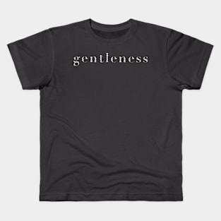 Gentleness Kids T-Shirt